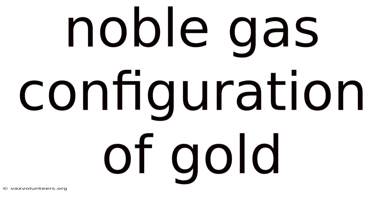 Noble Gas Configuration Of Gold