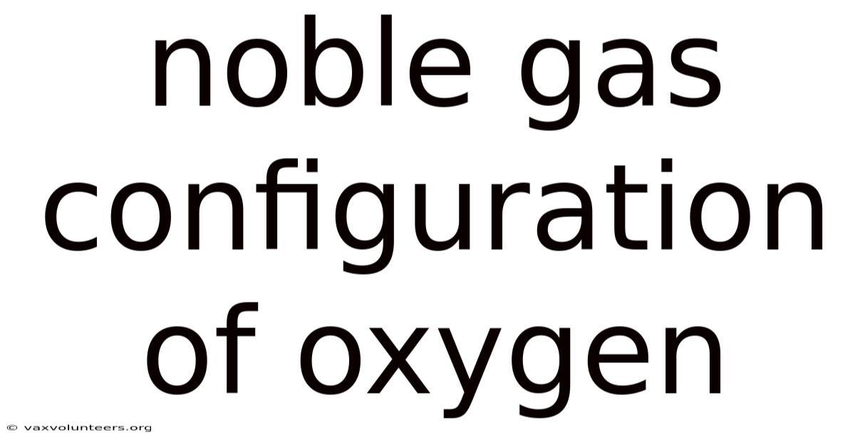 Noble Gas Configuration Of Oxygen