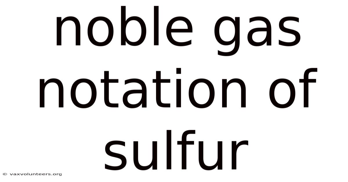 Noble Gas Notation Of Sulfur