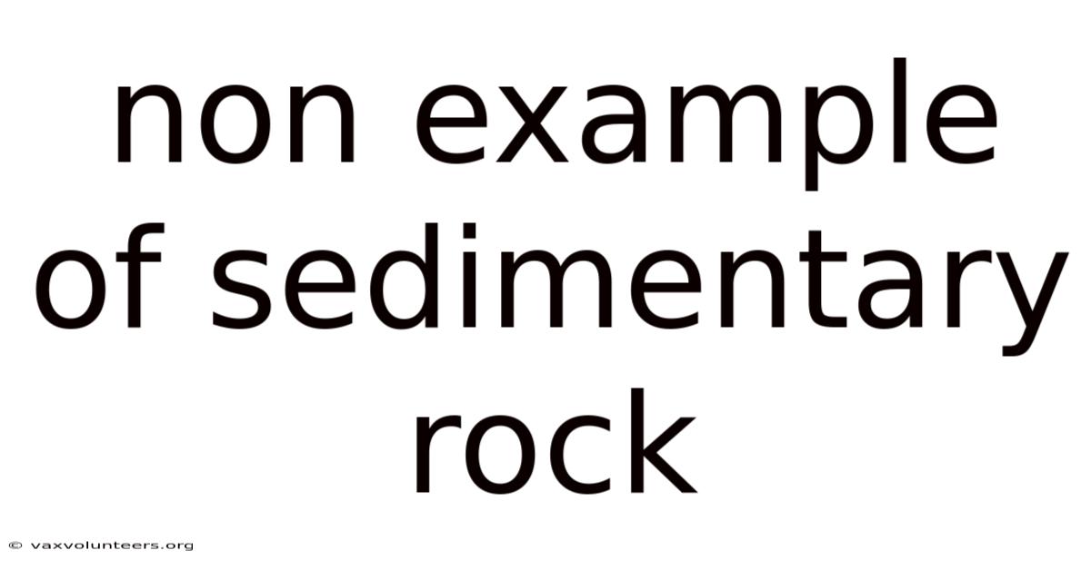 Non Example Of Sedimentary Rock