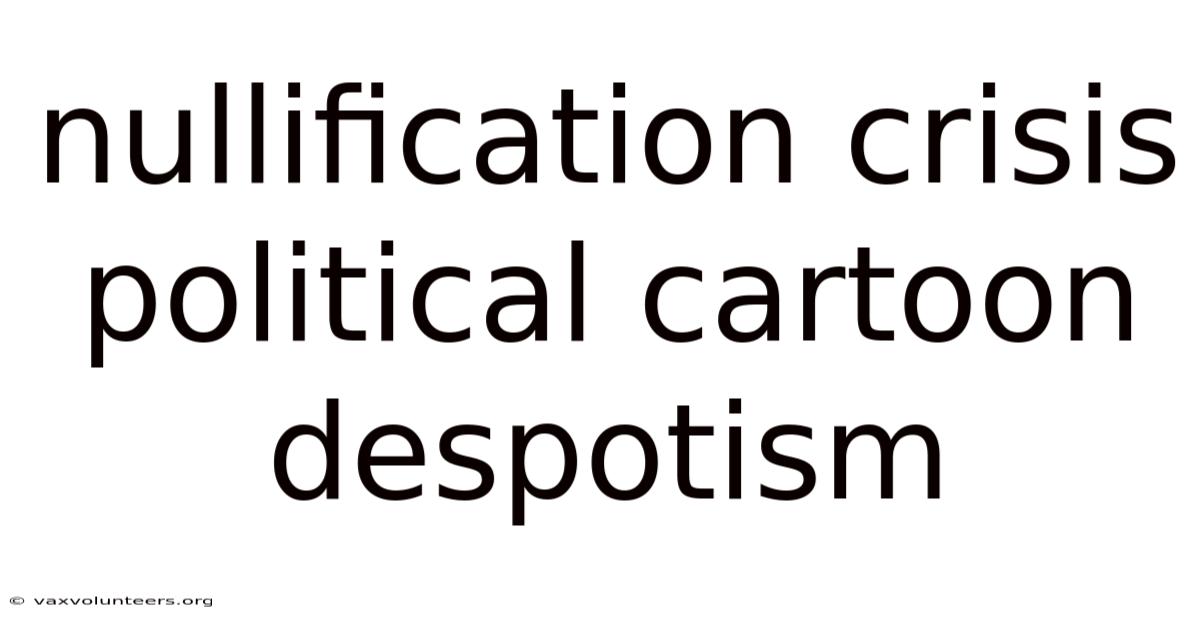 Nullification Crisis Political Cartoon Despotism