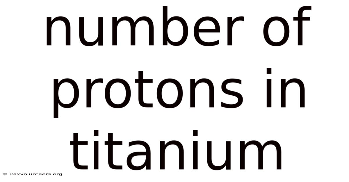 Number Of Protons In Titanium