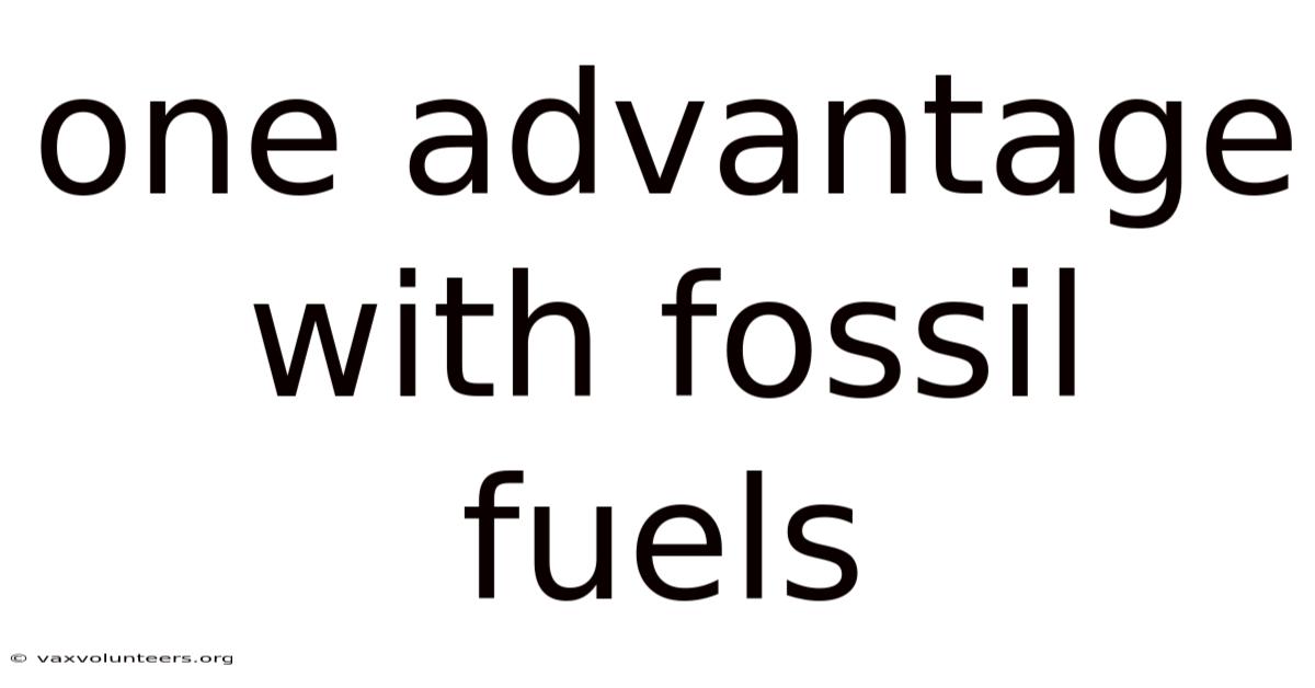 One Advantage With Fossil Fuels