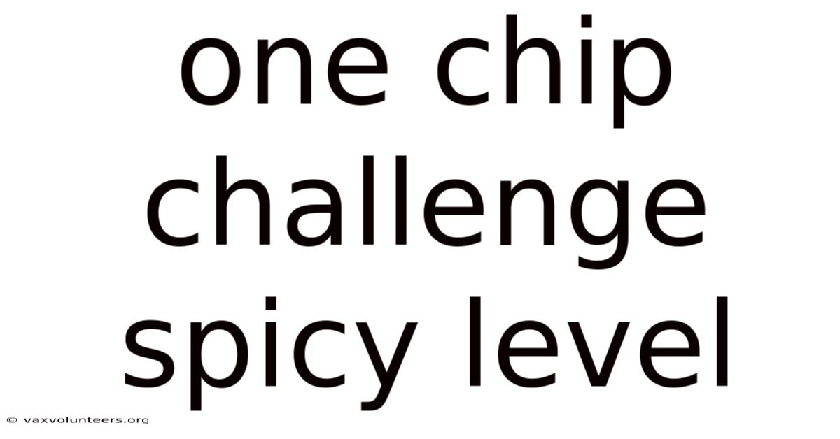 One Chip Challenge Spicy Level