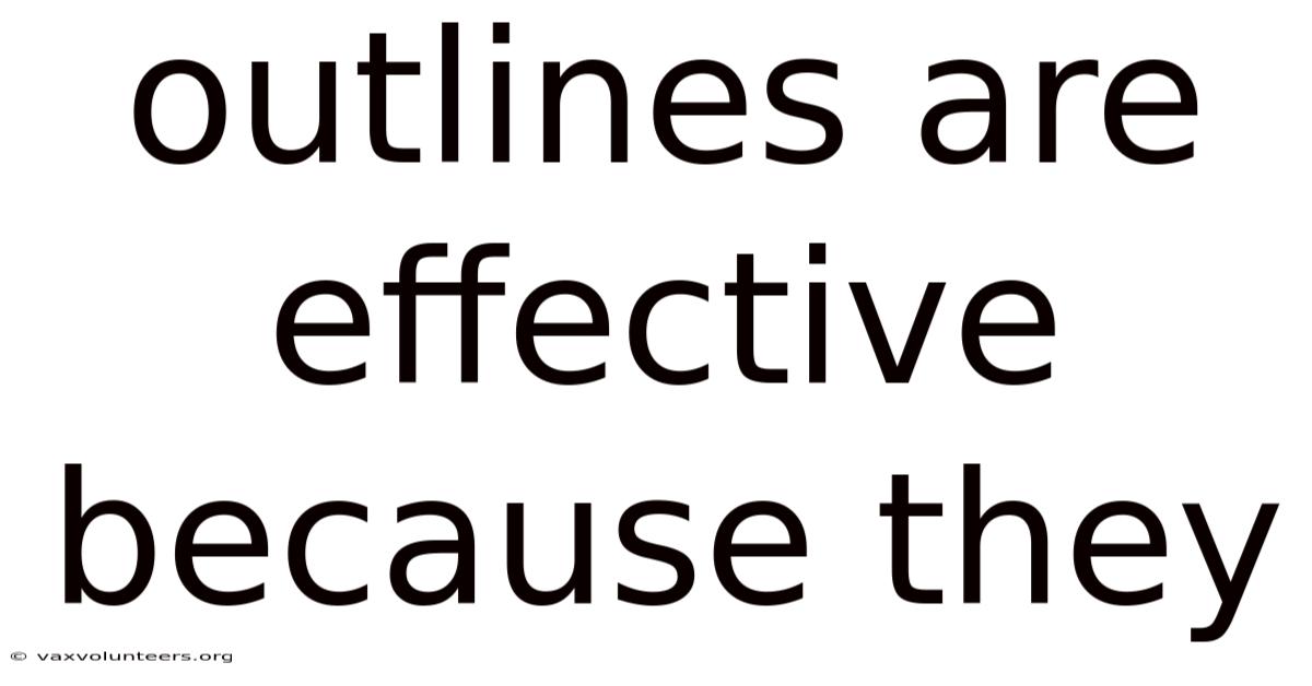 Outlines Are Effective Because They
