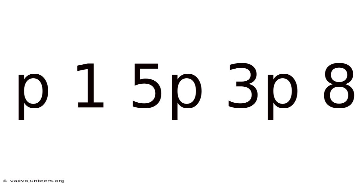 P 1 5p 3p 8