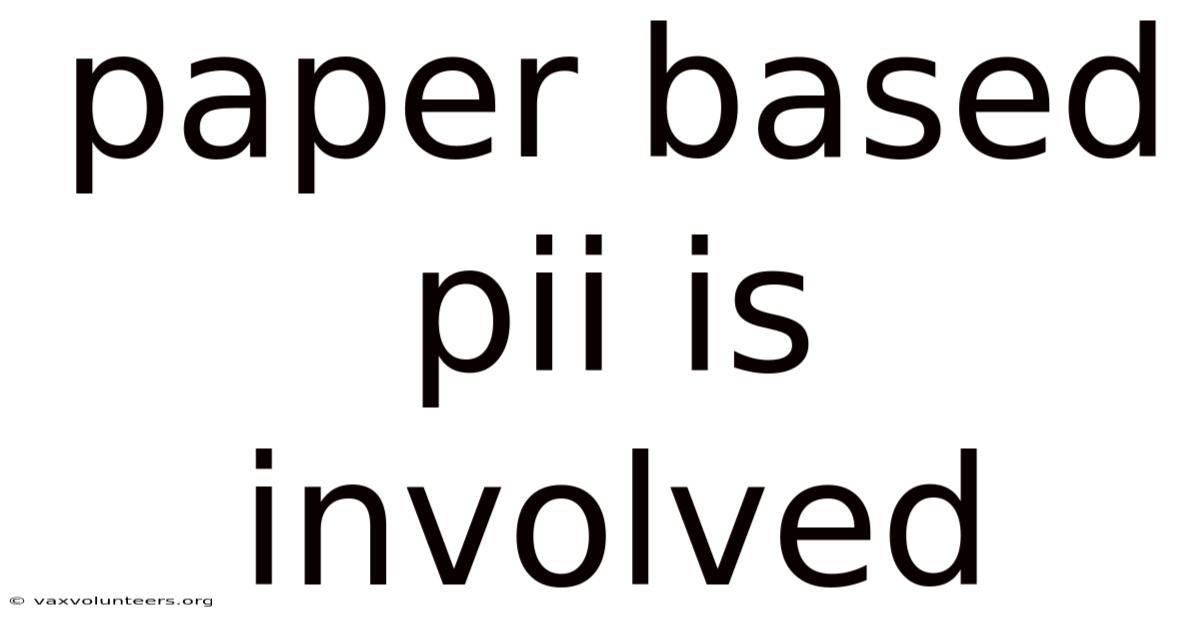 Paper Based Pii Is Involved