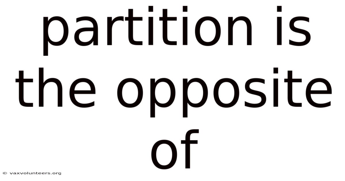 Partition Is The Opposite Of