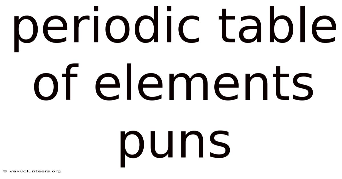 Periodic Table Of Elements Puns