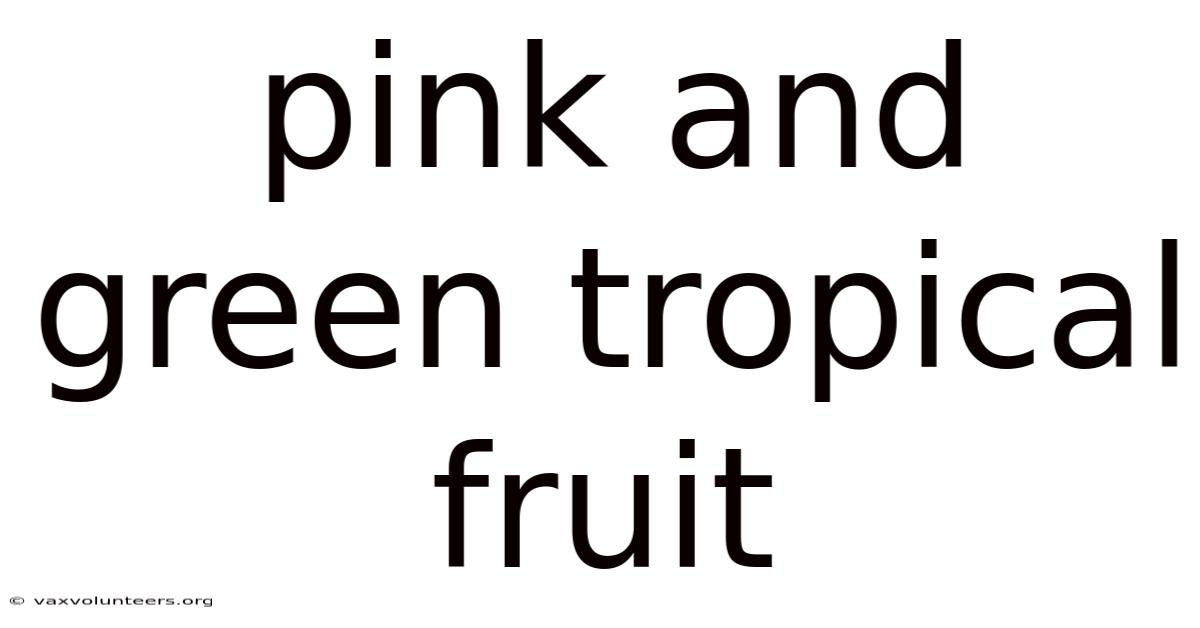 Pink And Green Tropical Fruit