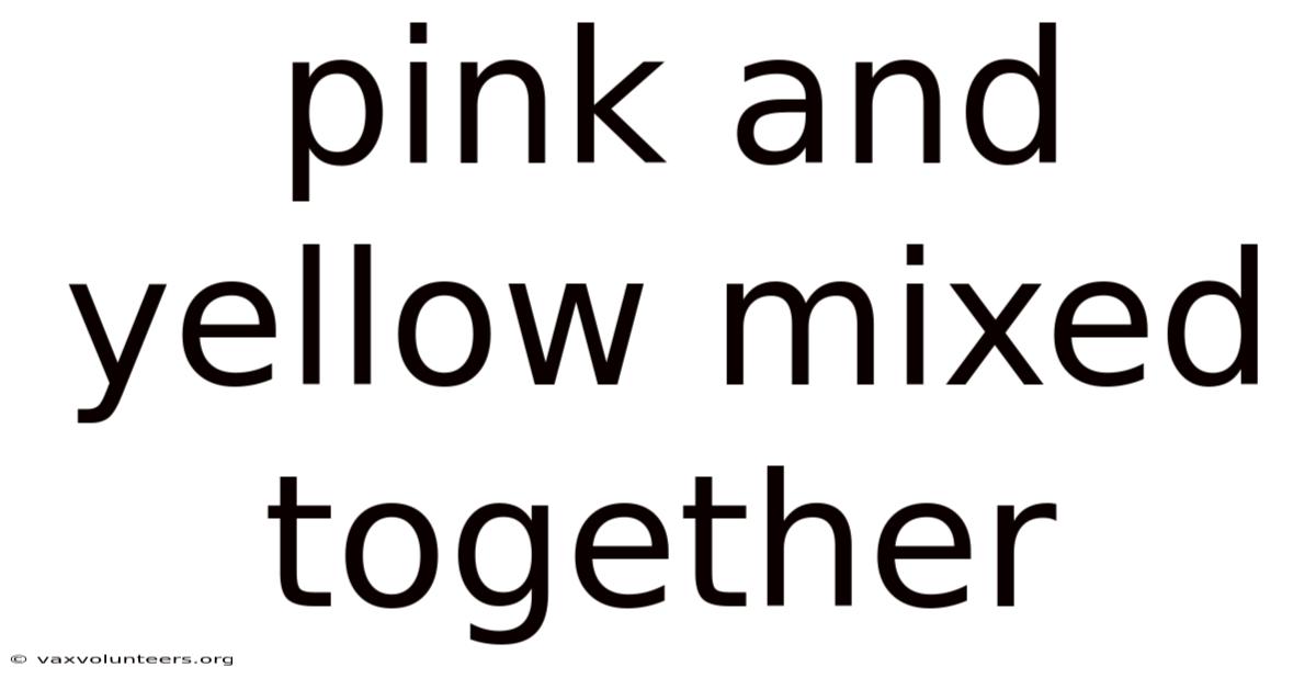 Pink And Yellow Mixed Together