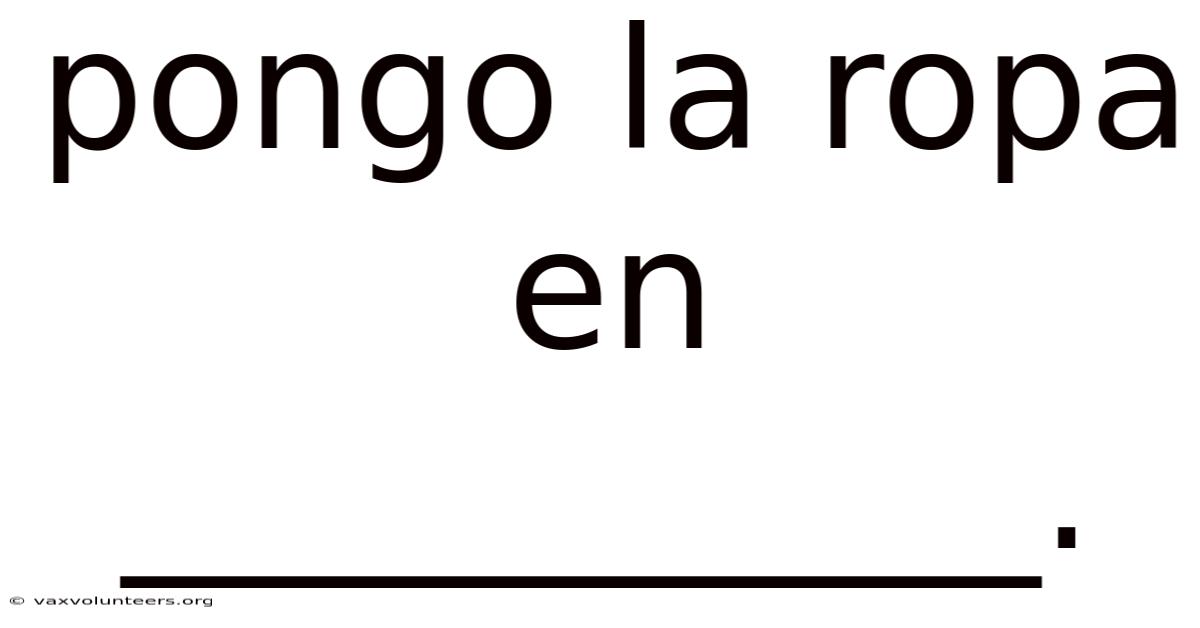 Pongo La Ropa En ___________.