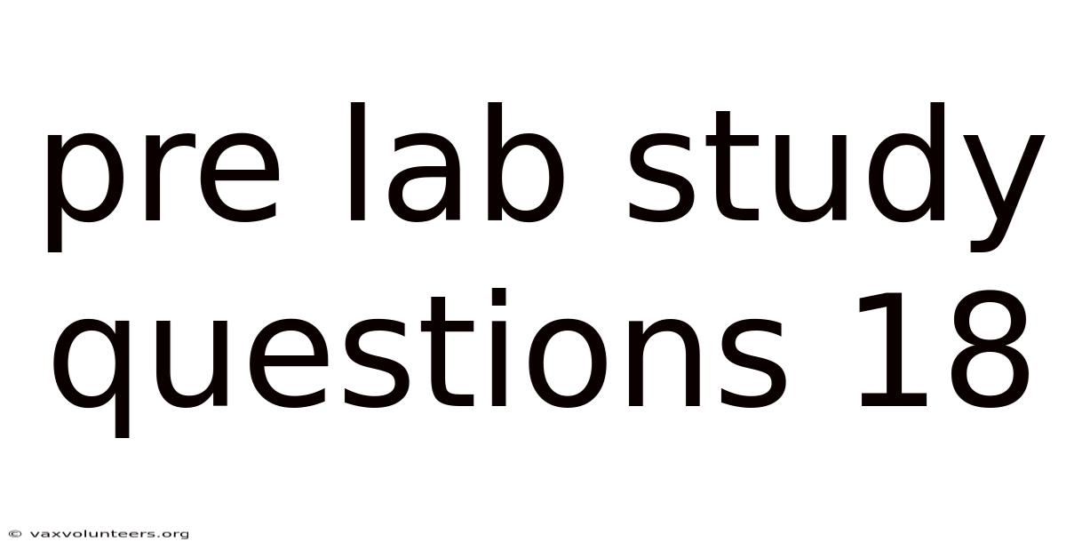 Pre Lab Study Questions 18
