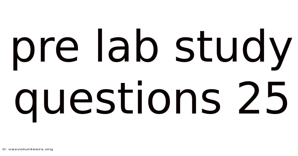 Pre Lab Study Questions 25
