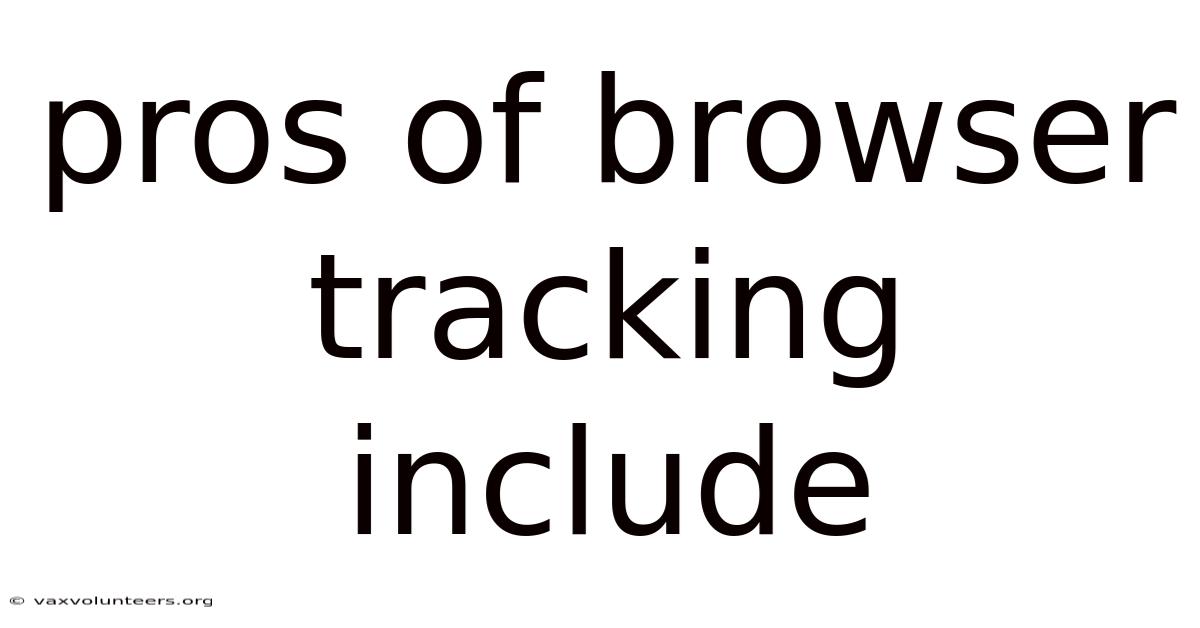 Pros Of Browser Tracking Include