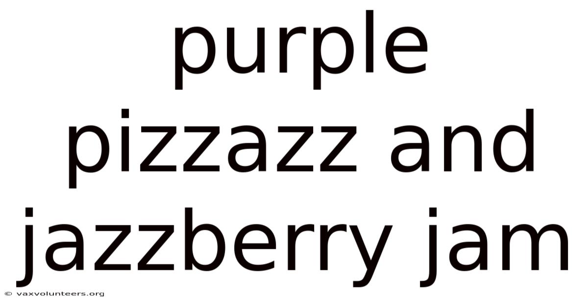 Purple Pizzazz And Jazzberry Jam