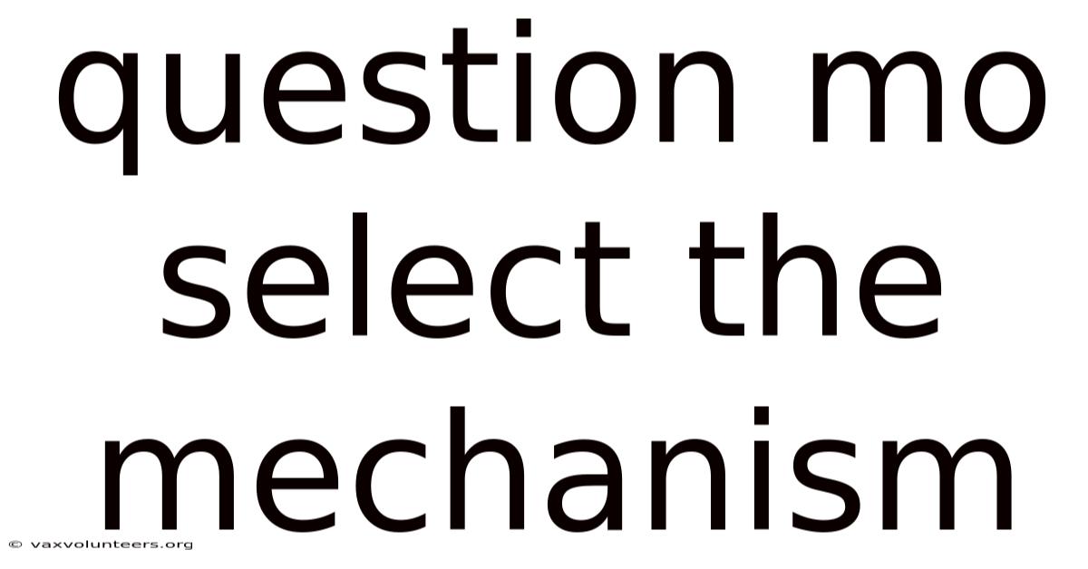 Question Mo Select The Mechanism