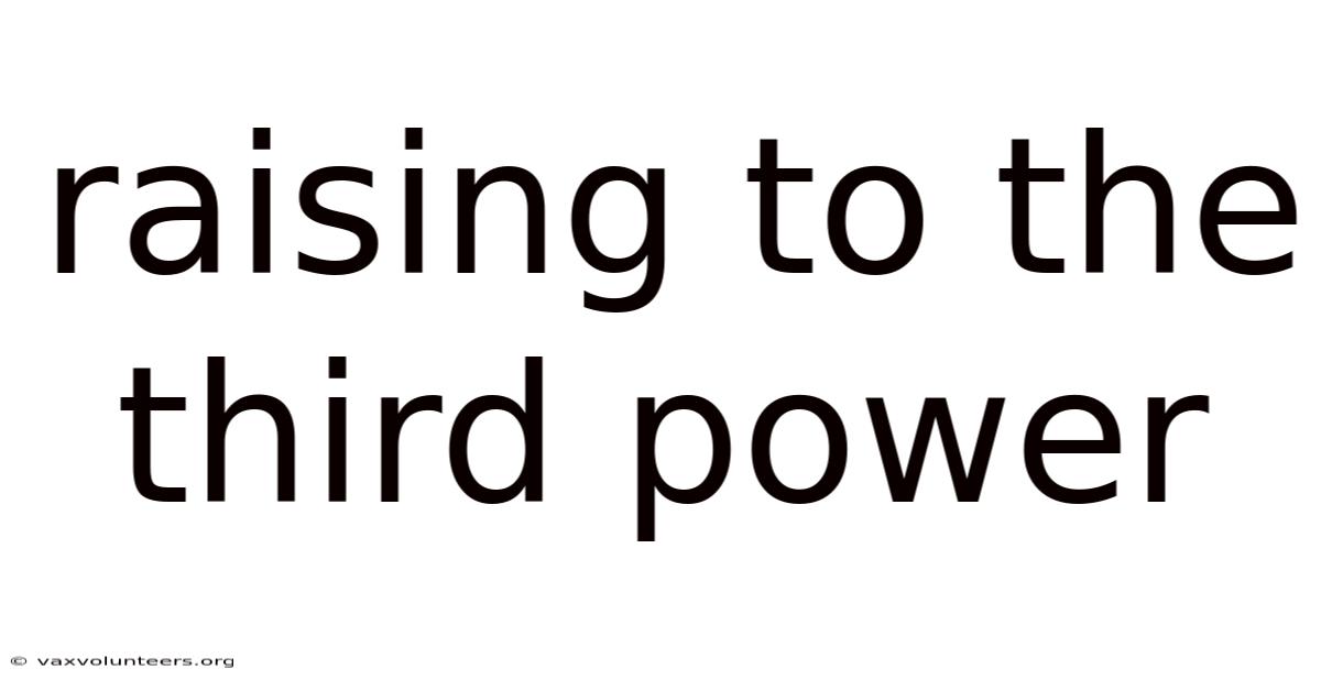 Raising To The Third Power