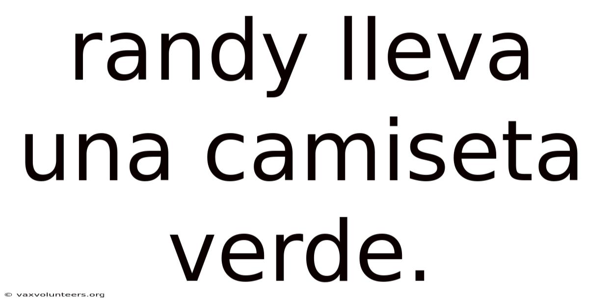 Randy Lleva Una Camiseta Verde.