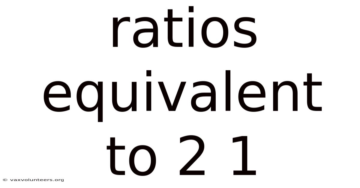 Ratios Equivalent To 2 1