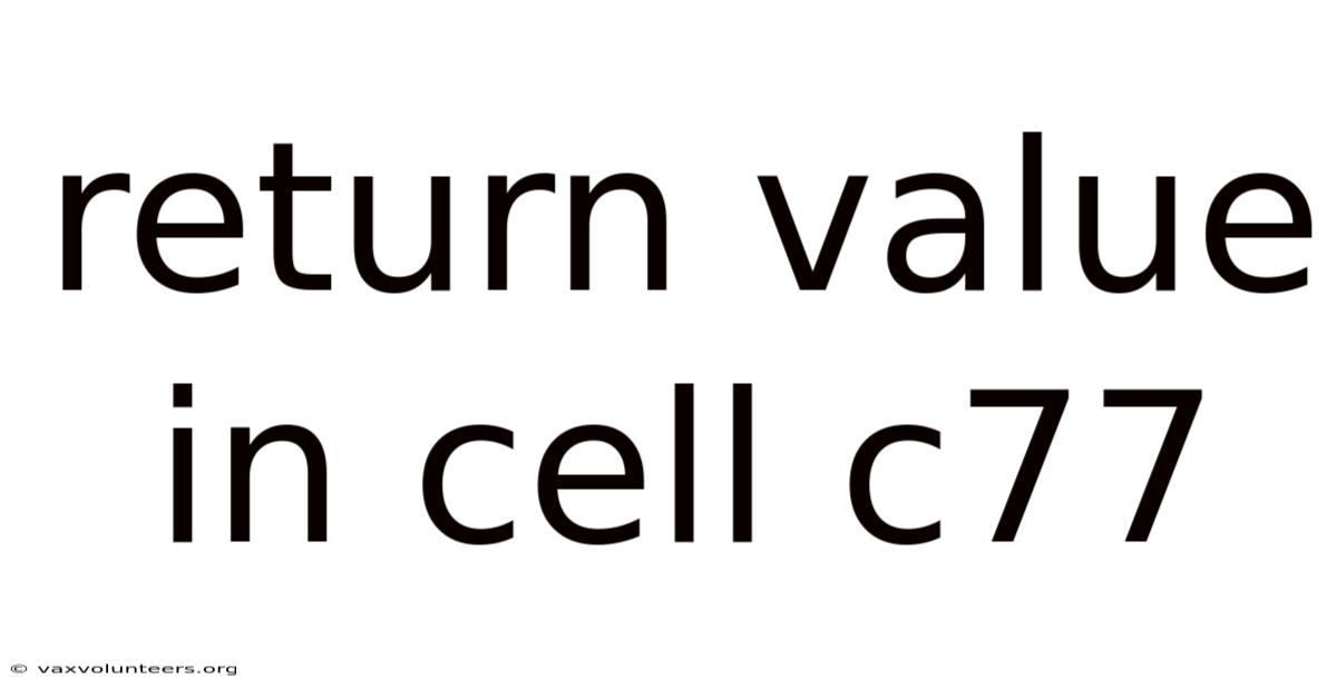 Return Value In Cell C77