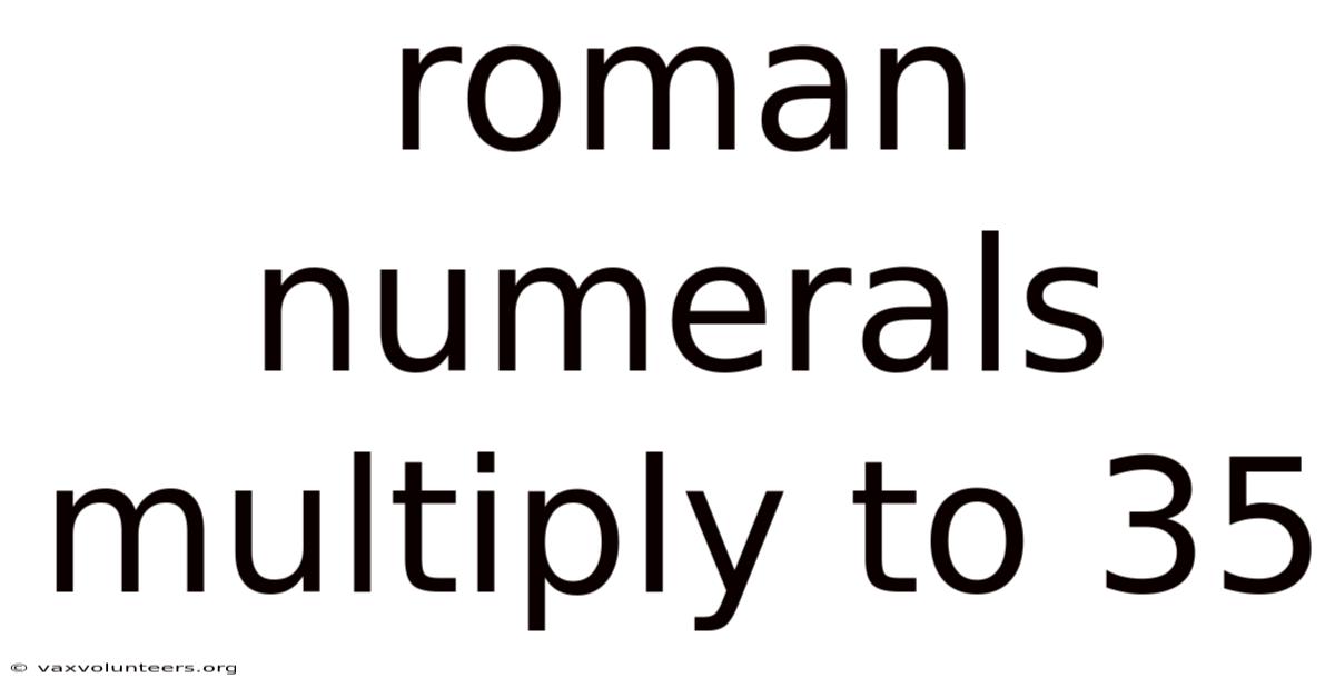 Roman Numerals Multiply To 35