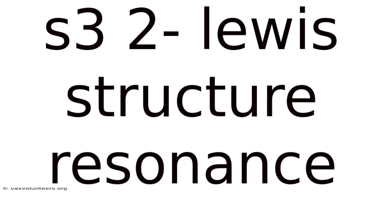 S3 2- Lewis Structure Resonance
