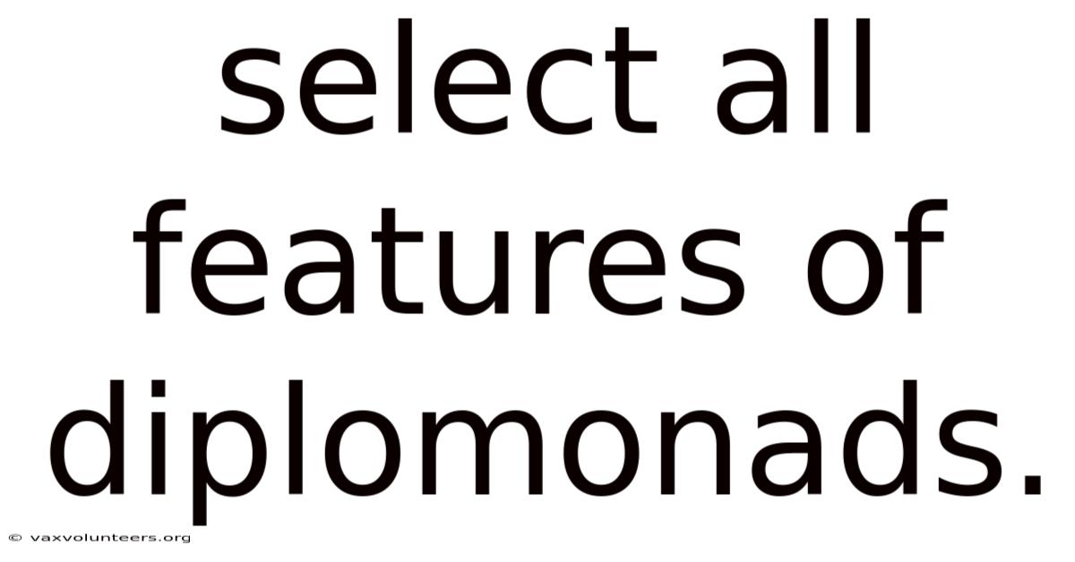 Select All Features Of Diplomonads.