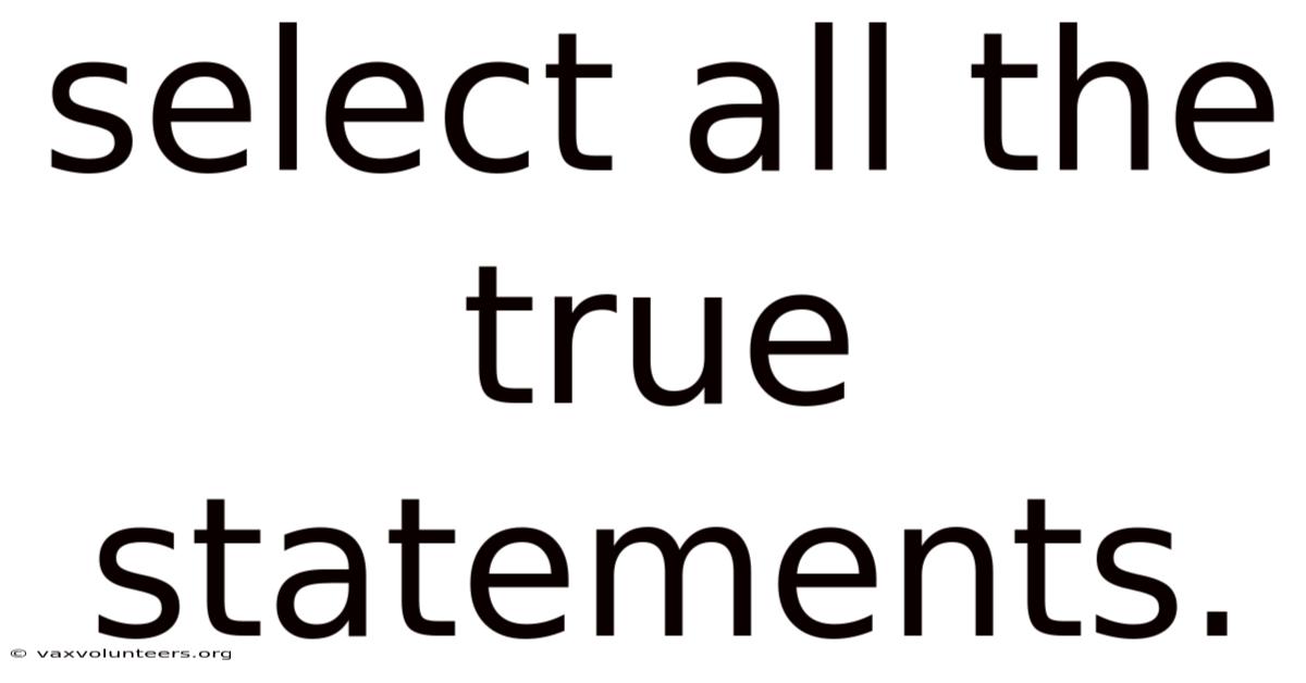 Select All The True Statements.