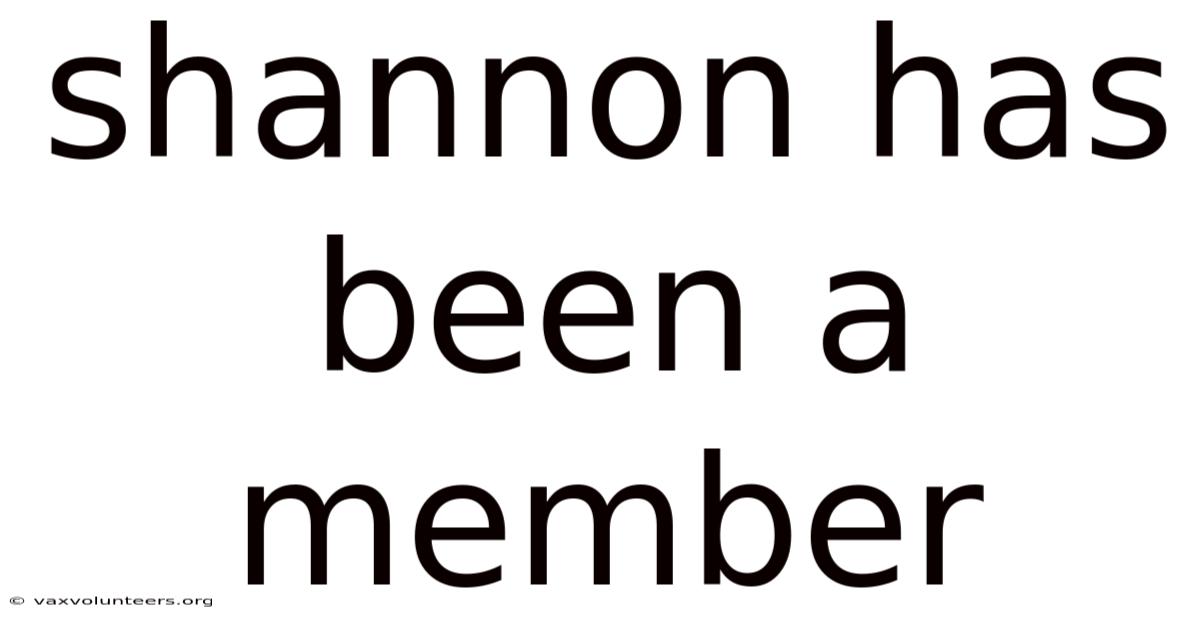 Shannon Has Been A Member