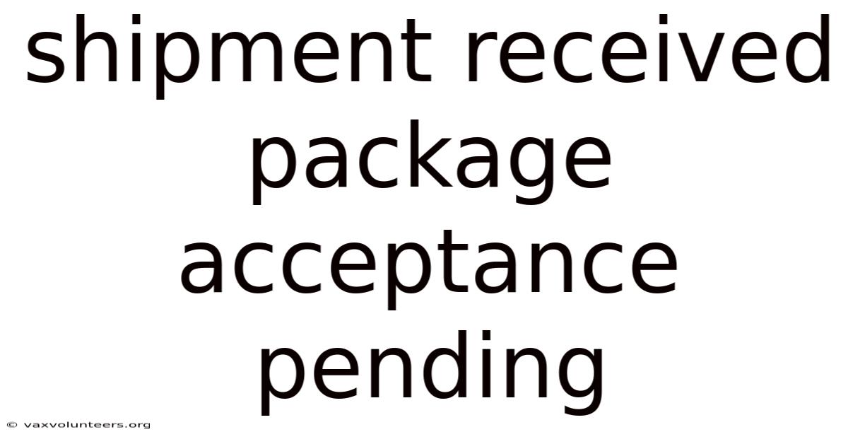 Shipment Received Package Acceptance Pending