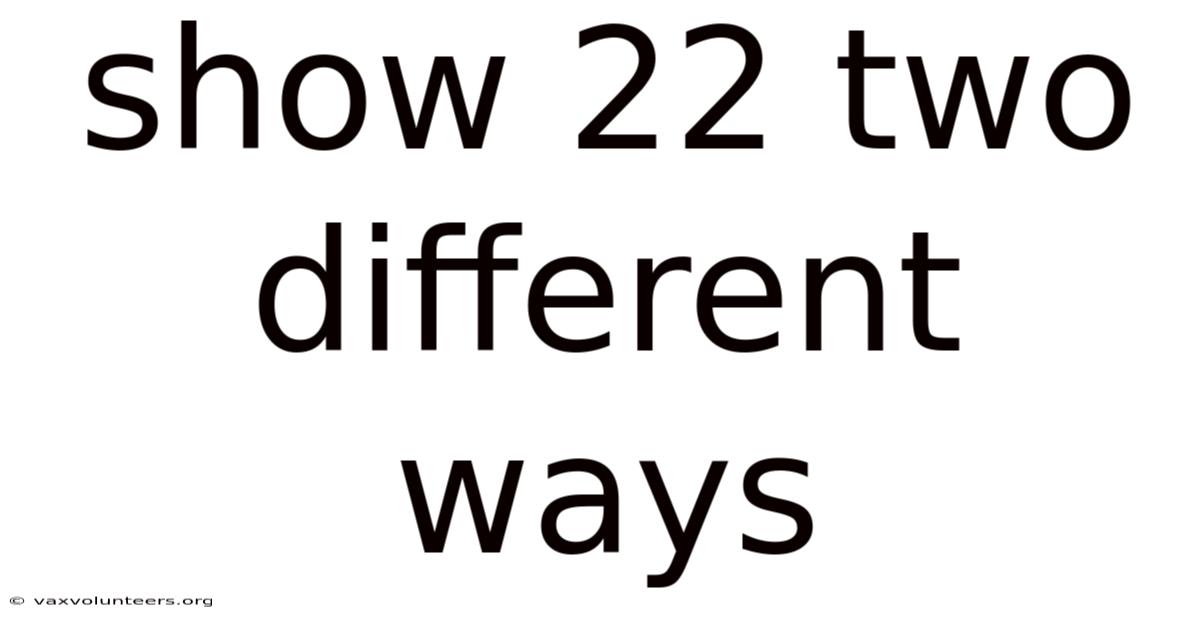 Show 22 Two Different Ways