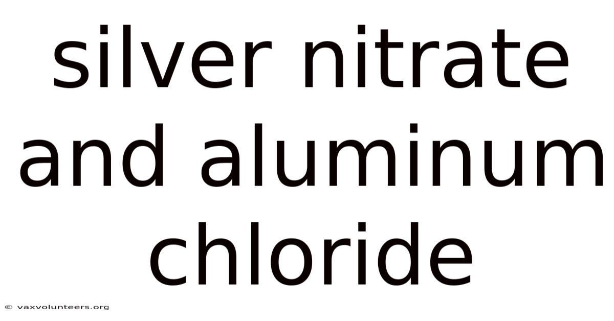 Silver Nitrate And Aluminum Chloride