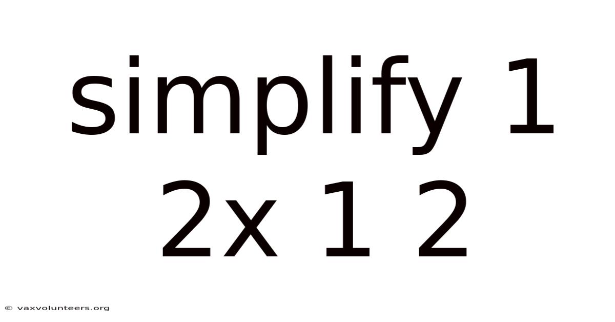 Simplify 1 2x 1 2