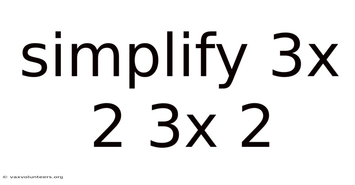 Simplify 3x 2 3x 2