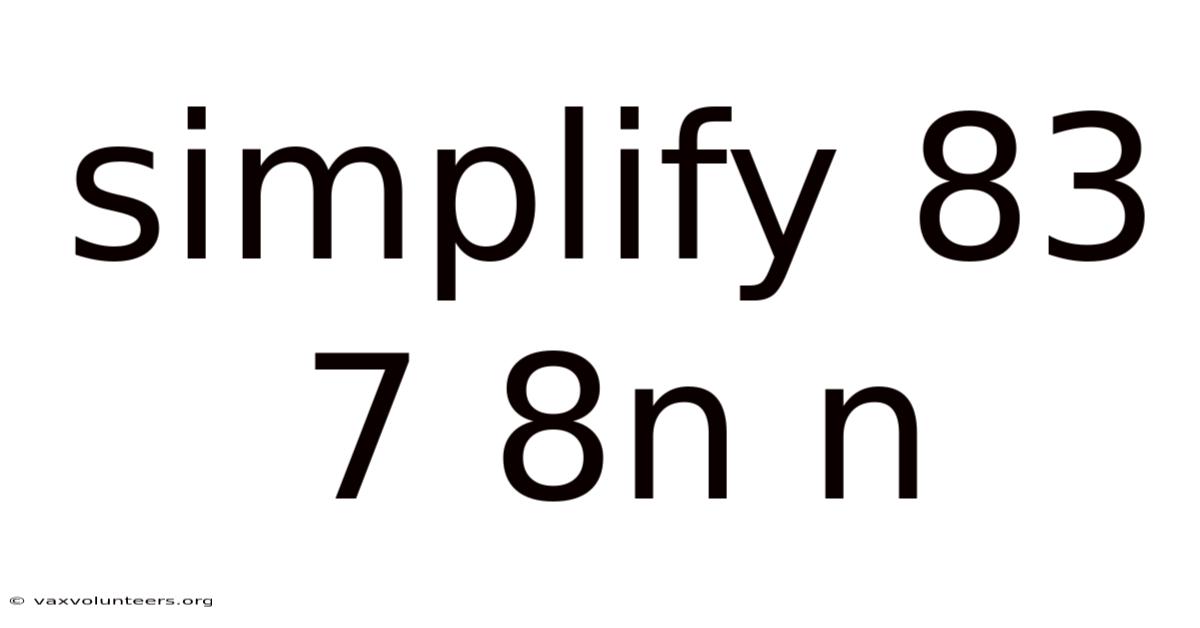 Simplify 83 7 8n N