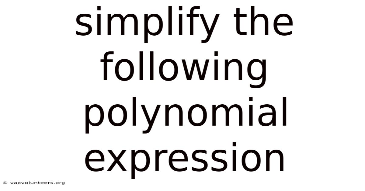 Simplify The Following Polynomial Expression