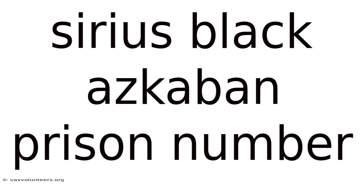 Sirius Black Azkaban Prison Number