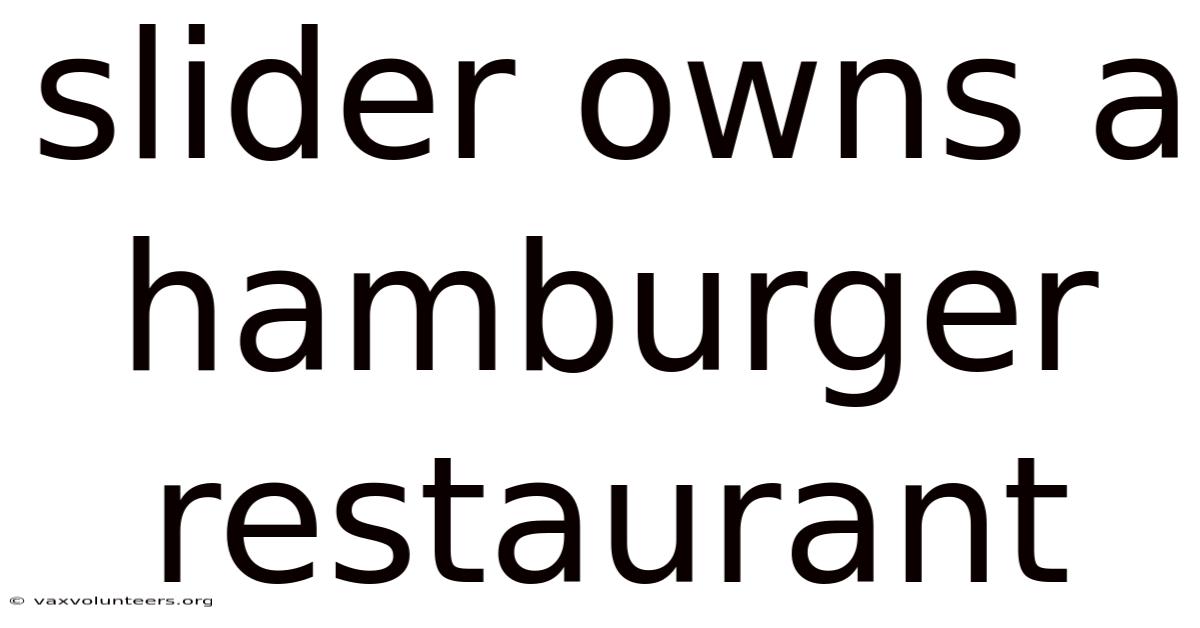 Slider Owns A Hamburger Restaurant