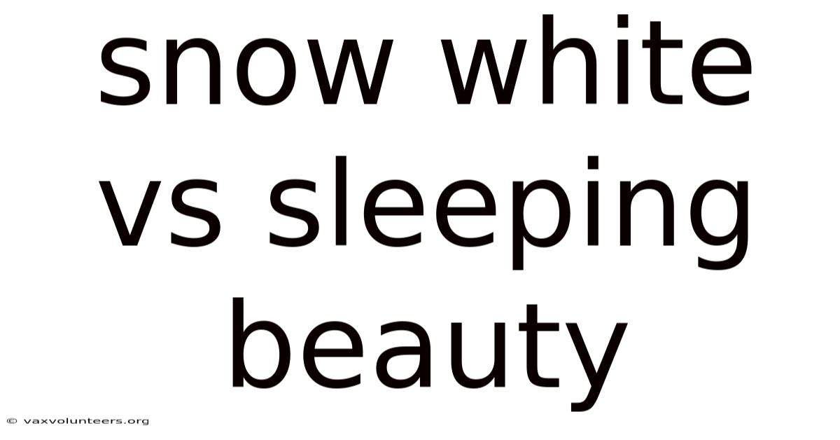 Snow White Vs Sleeping Beauty