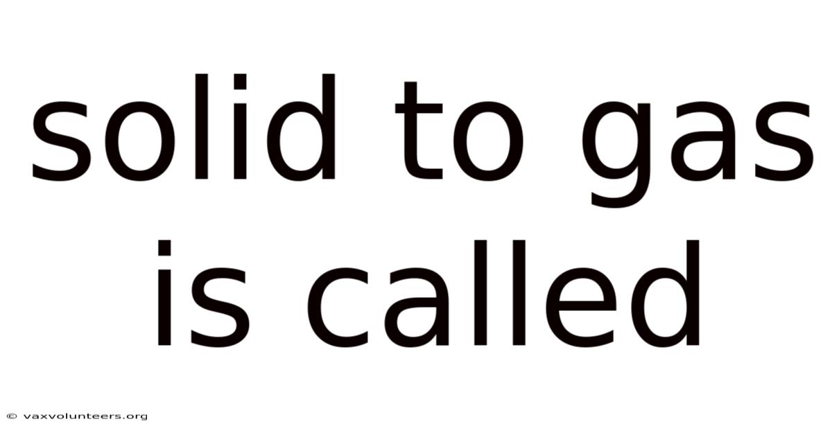 Solid To Gas Is Called