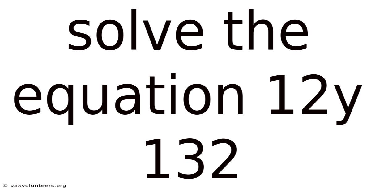 Solve The Equation 12y 132