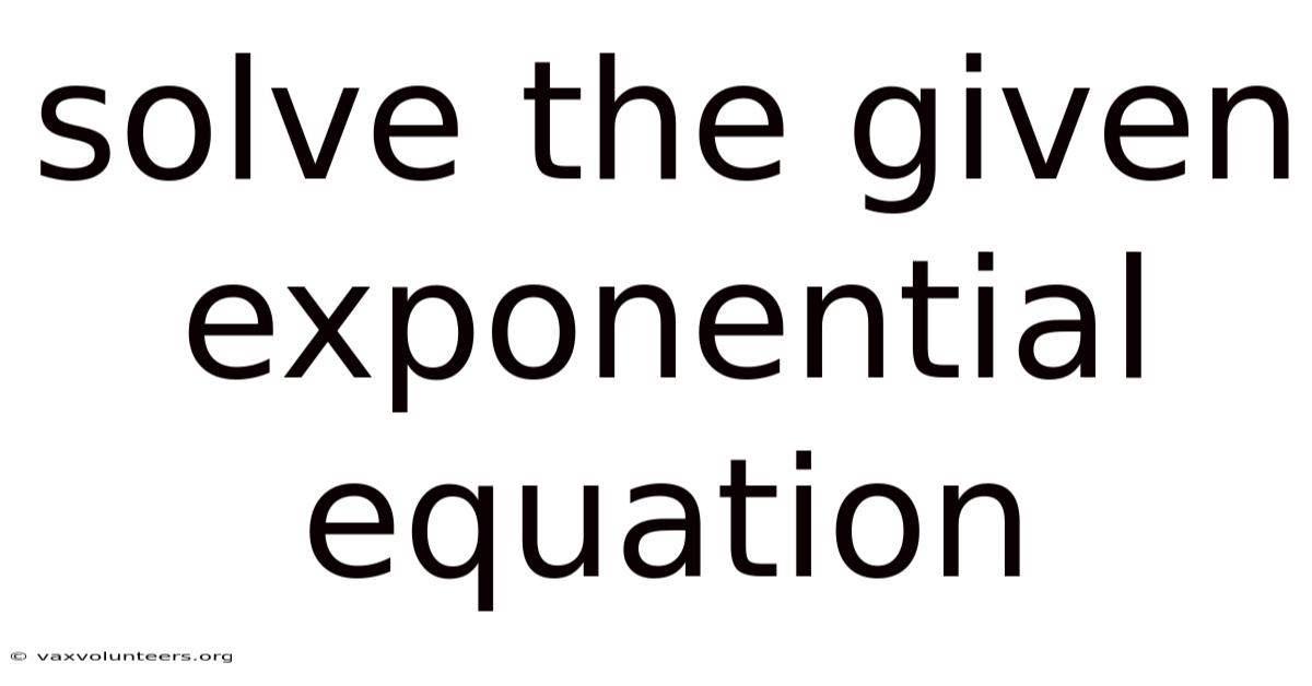 Solve The Given Exponential Equation