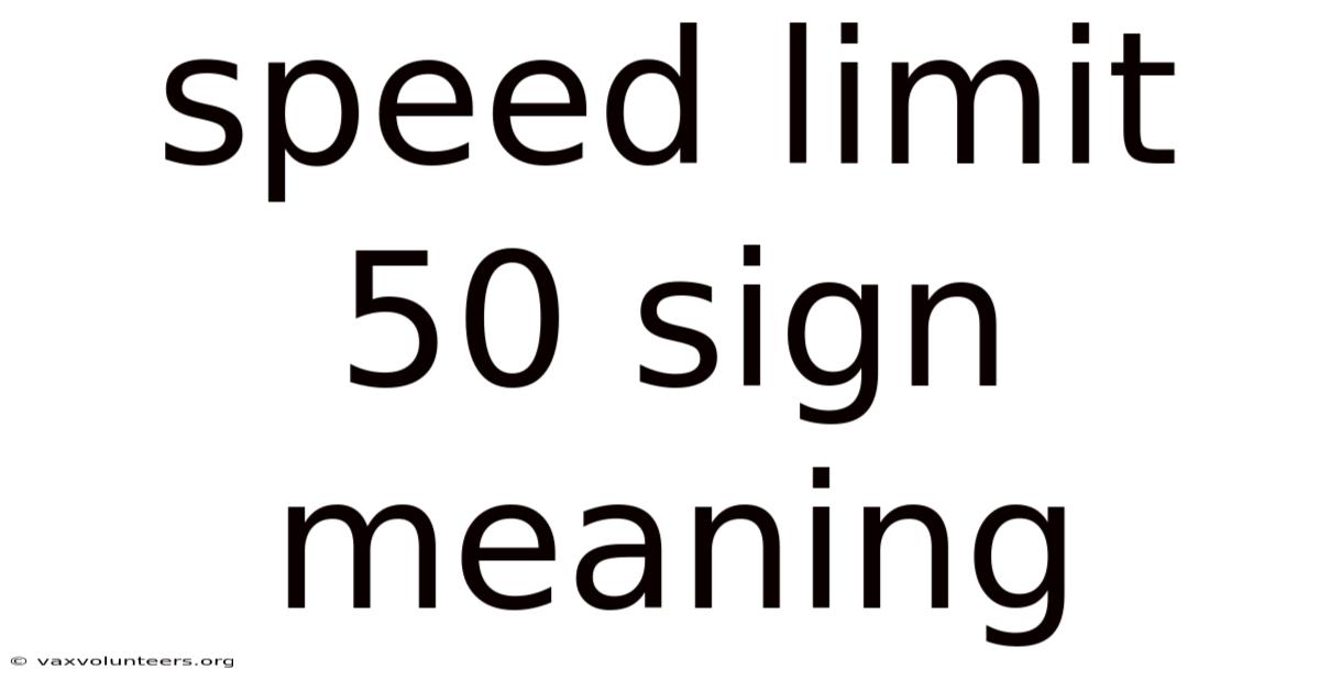 Speed Limit 50 Sign Meaning