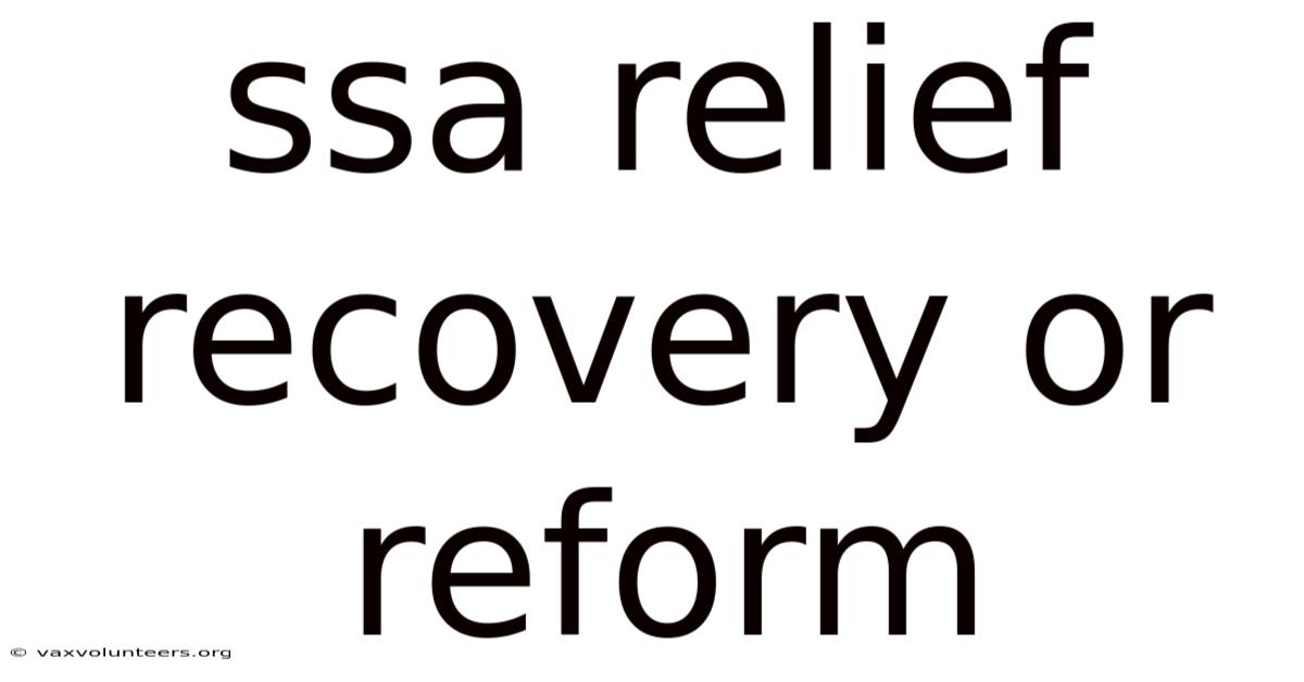 Ssa Relief Recovery Or Reform