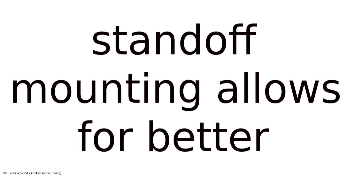 Standoff Mounting Allows For Better