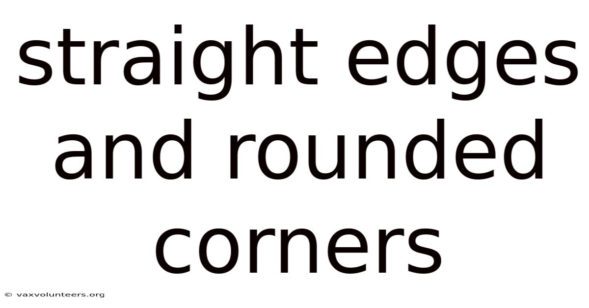 Straight Edges And Rounded Corners