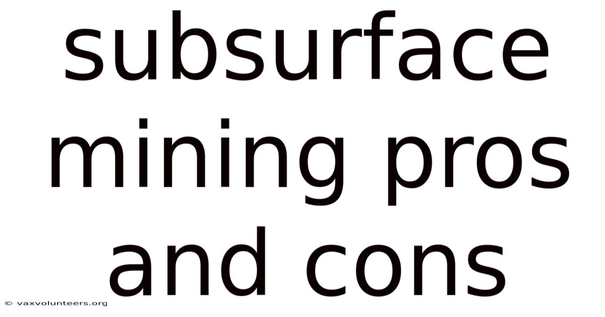 Subsurface Mining Pros And Cons
