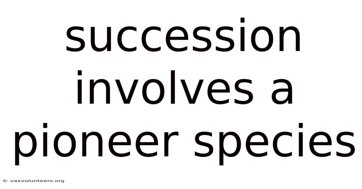 Succession Involves A Pioneer Species