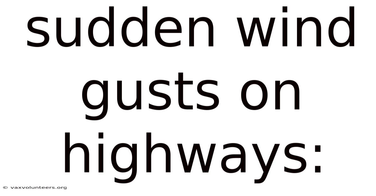 Sudden Wind Gusts On Highways: